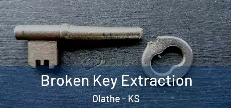  Broken Key Extraction Olathe - KS
