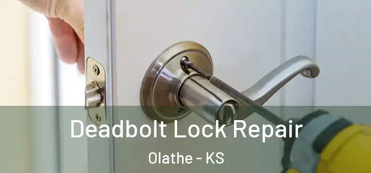 Deadbolt Lock Repair Olathe - KS