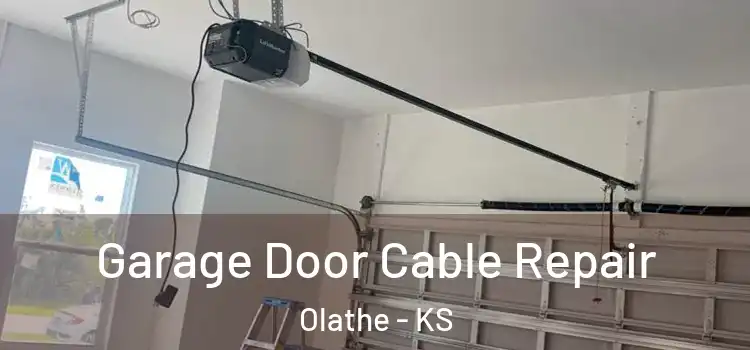  Garage Door Cable Repair Olathe - KS