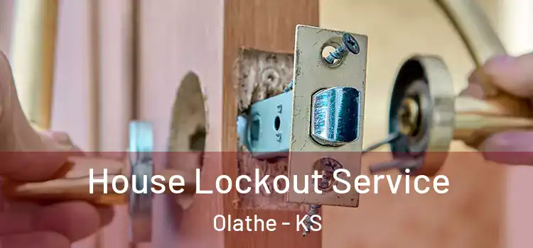  House Lockout Service Olathe - KS